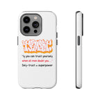 Tough Cases iPhone Case, Inspirational Phone Cover, Motivational Case, Self-Trust Gift, Unique Phone Accessory