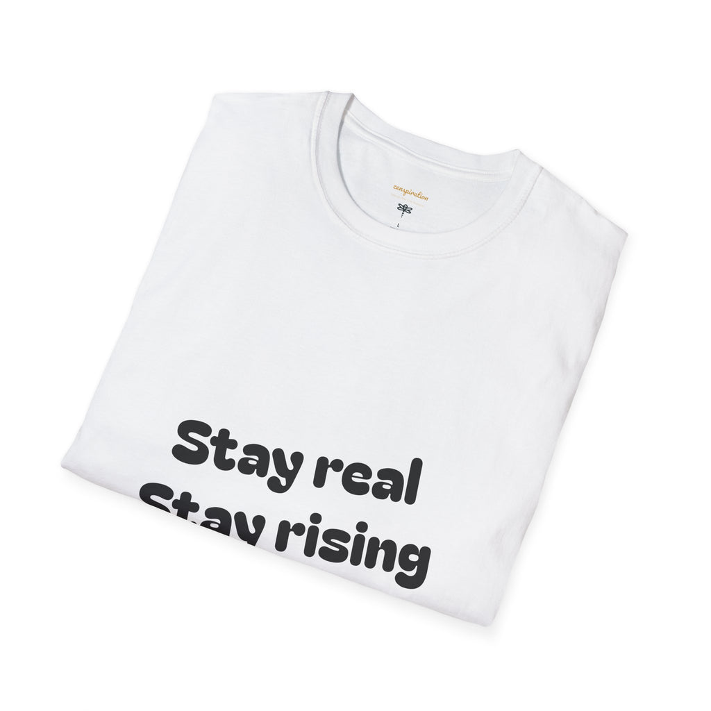 Motivational Unisex T-Shirt, Stay Real Stay Rising Tee, Inspirational Gift, Casual Wear, Unique Graphic Shirt, Gen-z