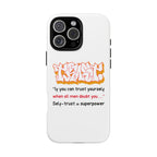 Tough Cases iPhone Case, Inspirational Phone Cover, Motivational Case, Self-Trust Gift, Unique Phone Accessory