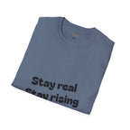Motivational Unisex T-Shirt, Stay Real Stay Rising Tee, Inspirational Gift, Casual Wear, Unique Graphic Shirt, Gen-z