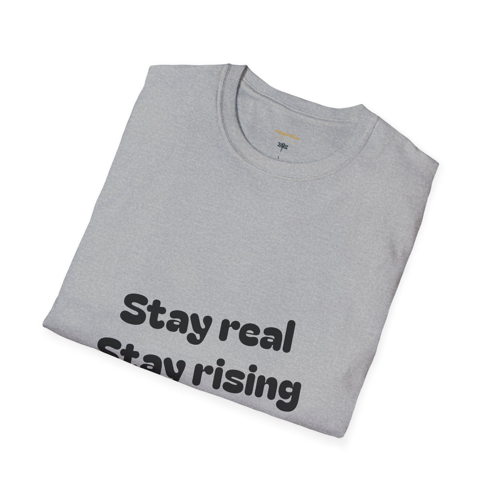 Motivational Unisex T-Shirt, Stay Real Stay Rising Tee, Inspirational Gift, Casual Wear, Unique Graphic Shirt, Gen-z
