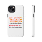 Tough Cases iPhone Case, Inspirational Phone Cover, Motivational Case, Self-Trust Gift, Unique Phone Accessory
