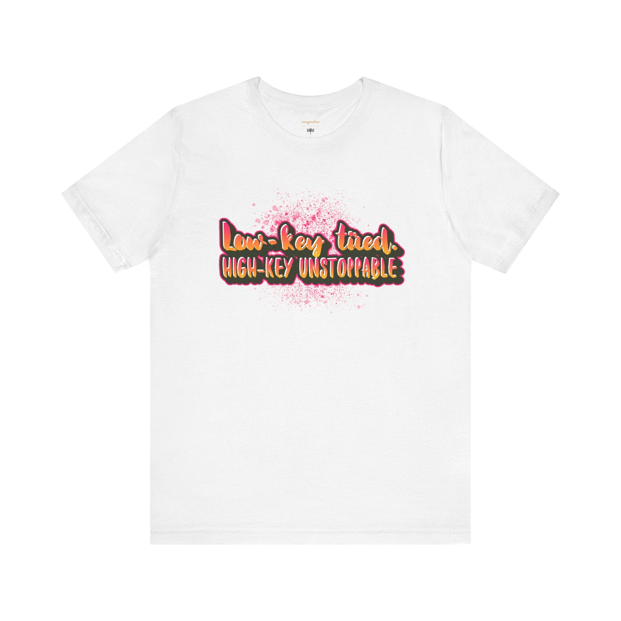 Unstoppable Vibes Tee, Motivational Shirt, High-Key Unstoppable T-Shirt, Gift for Friends, Positive Energy Apparel