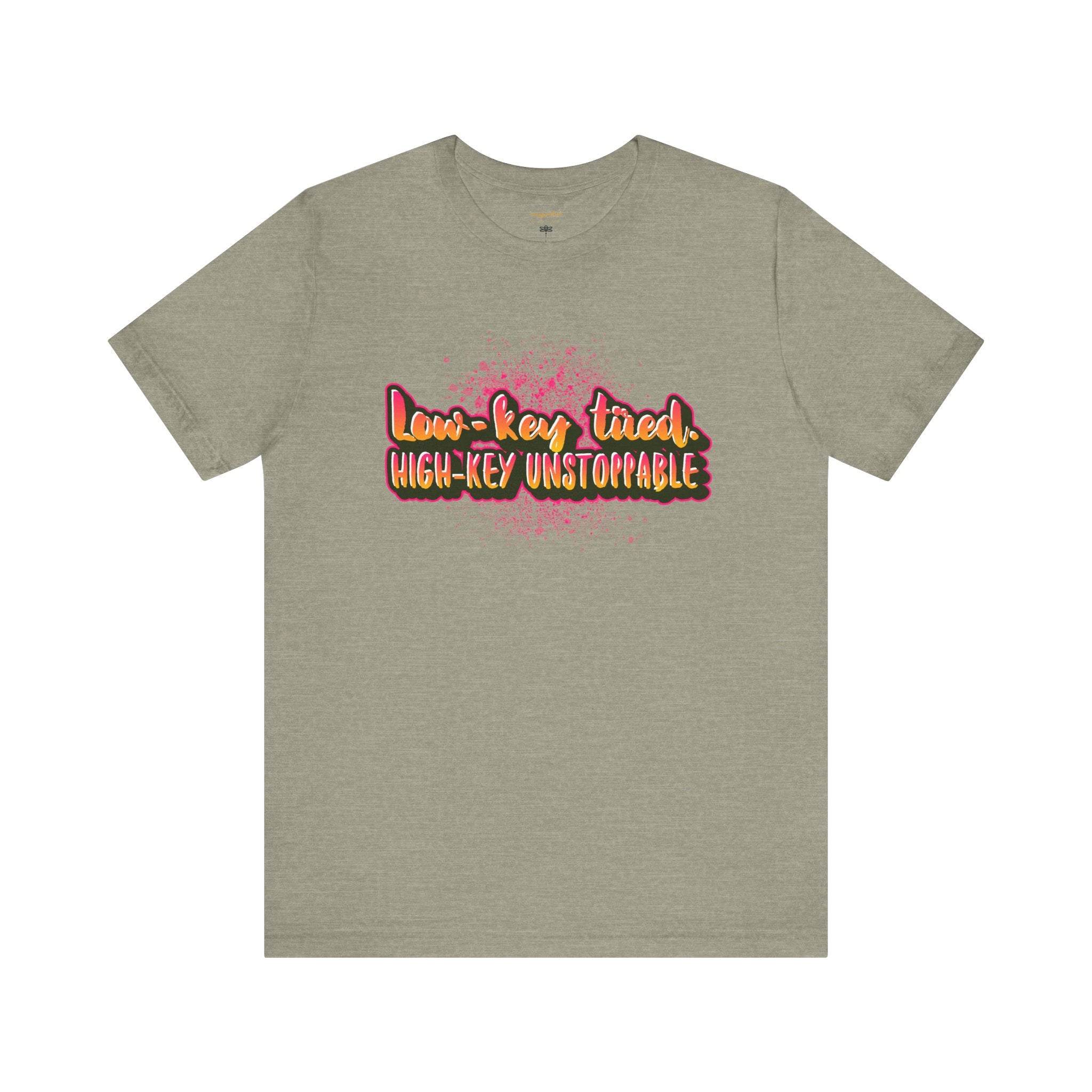 Unstoppable Vibes Tee, Motivational Shirt, High-Key Unstoppable T-Shirt, Gift for Friends, Positive Energy Apparel