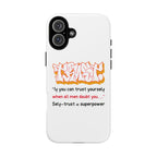 Tough Cases iPhone Case, Inspirational Phone Cover, Motivational Case, Self-Trust Gift, Unique Phone Accessory