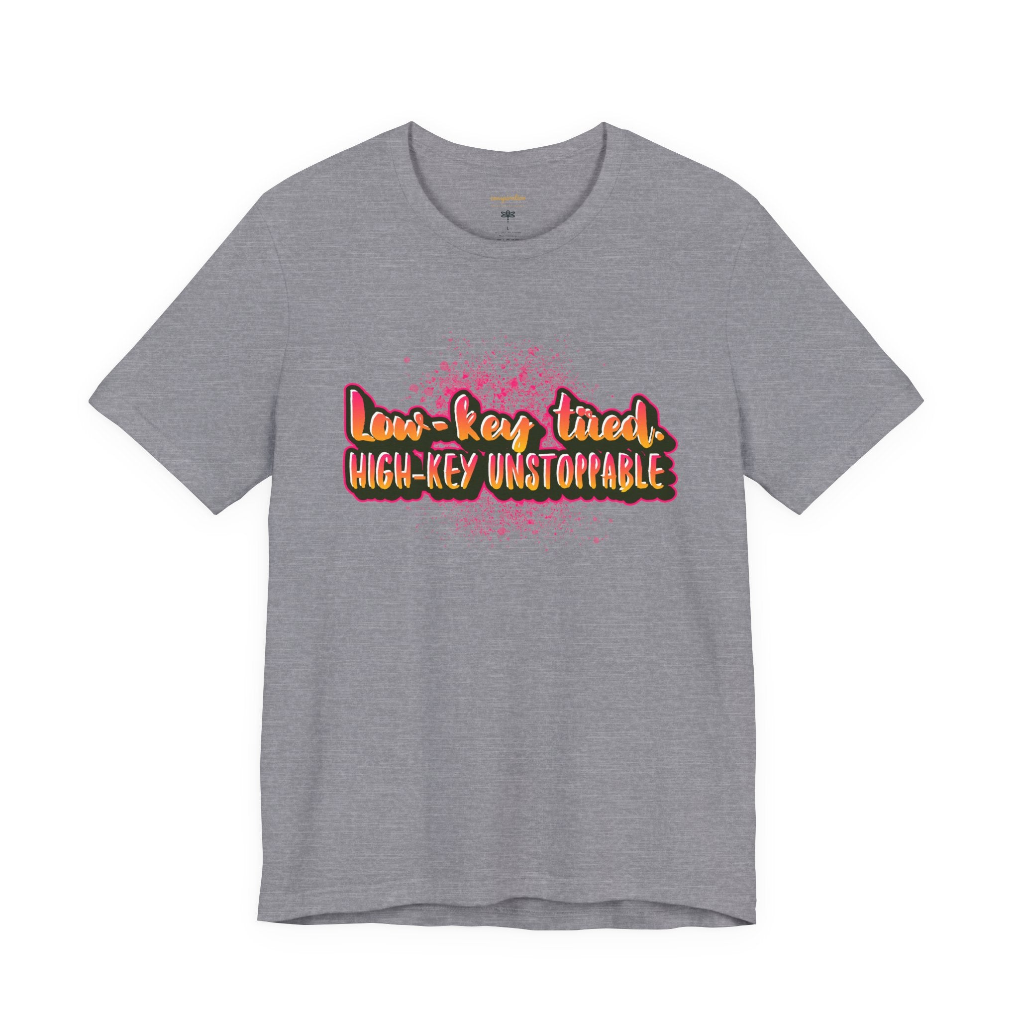 Unstoppable Vibes Tee, Motivational Shirt, High-Key Unstoppable T-Shirt, Gift for Friends, Positive Energy Apparel