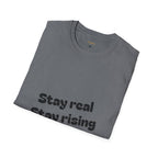 Motivational Unisex T-Shirt, Stay Real Stay Rising Tee, Inspirational Gift, Casual Wear, Unique Graphic Shirt, Gen-z