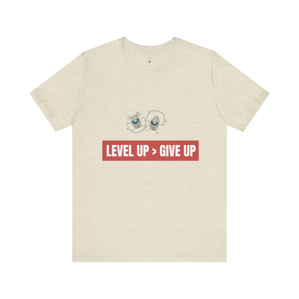 Motivational Graphic Tee - Level Up > Give Up
