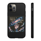 Dream-Inspired Phone Case, Inspirational Phone Cover, Galaxy Design Case, Unique Gift for Dreamers, Motivational Phone Accessory