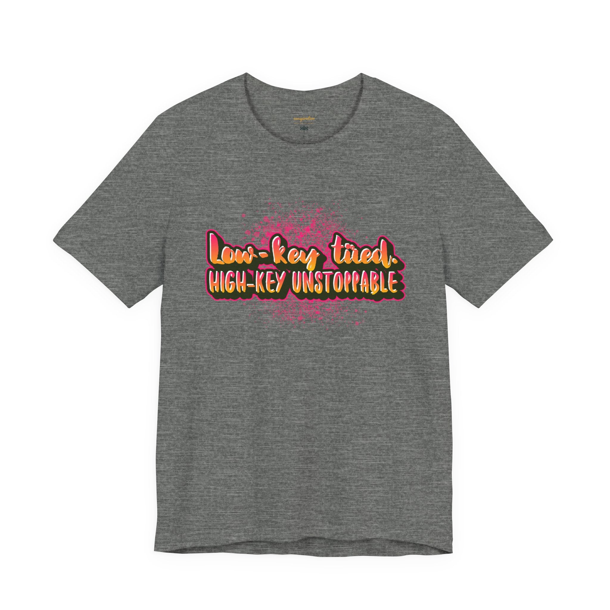 Unstoppable Vibes Tee, Motivational Shirt, High-Key Unstoppable T-Shirt, Gift for Friends, Positive Energy Apparel