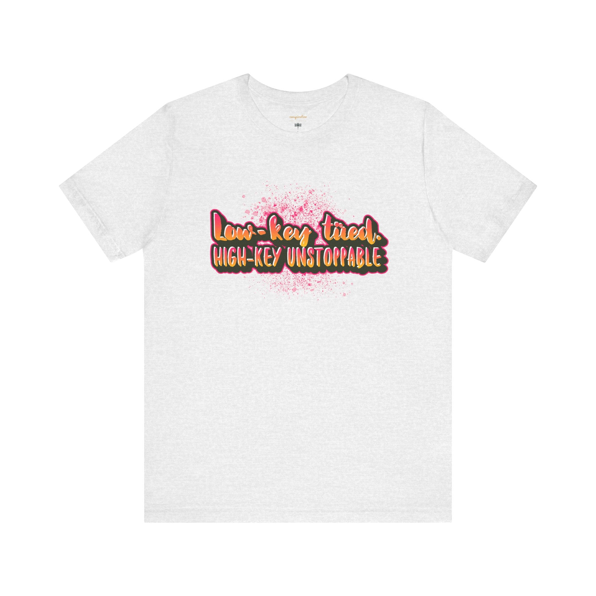Unstoppable Vibes Tee, Motivational Shirt, High-Key Unstoppable T-Shirt, Gift for Friends, Positive Energy Apparel