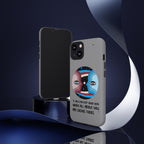 Inspirational Phone Case, Quote Phone Cover, Tough Phone Case, Motivational Cell Phone Accessory, Gift for Friends