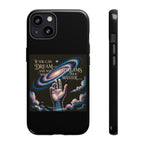 Dream-Inspired Phone Case, Inspirational Phone Cover, Galaxy Design Case, Unique Gift for Dreamers, Motivational Phone Accessory