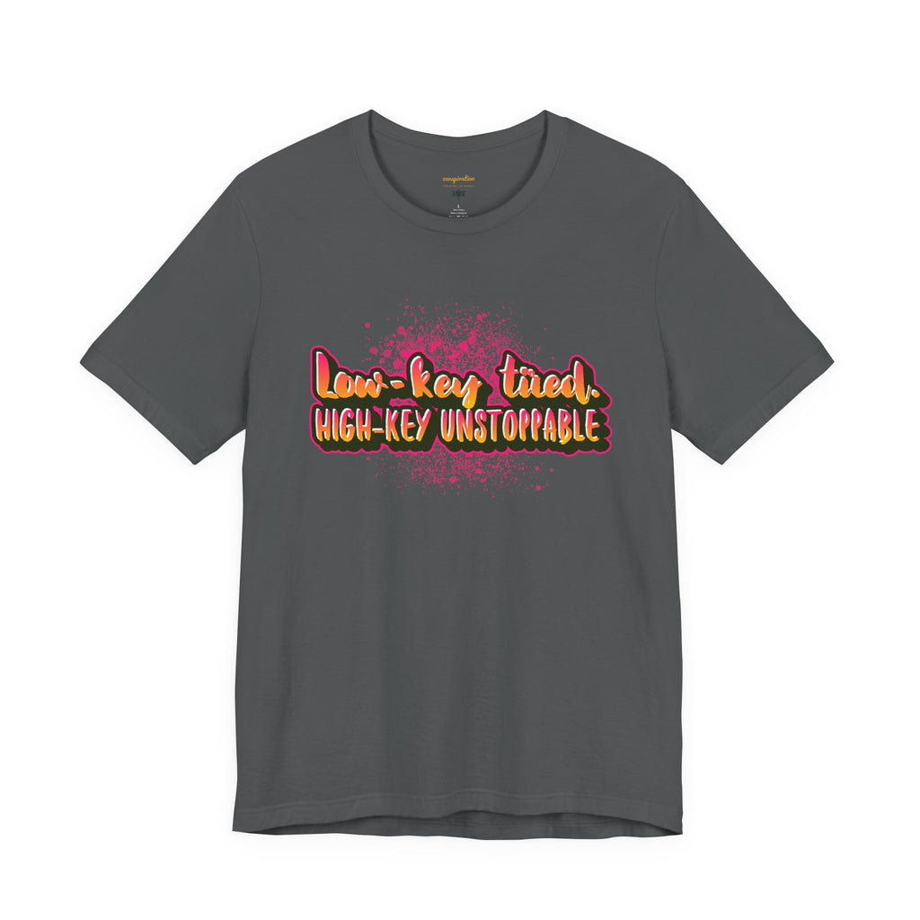 Unstoppable Vibes Tee, Motivational Shirt, High-Key Unstoppable T-Shirt, Gift for Friends, Positive Energy Apparel