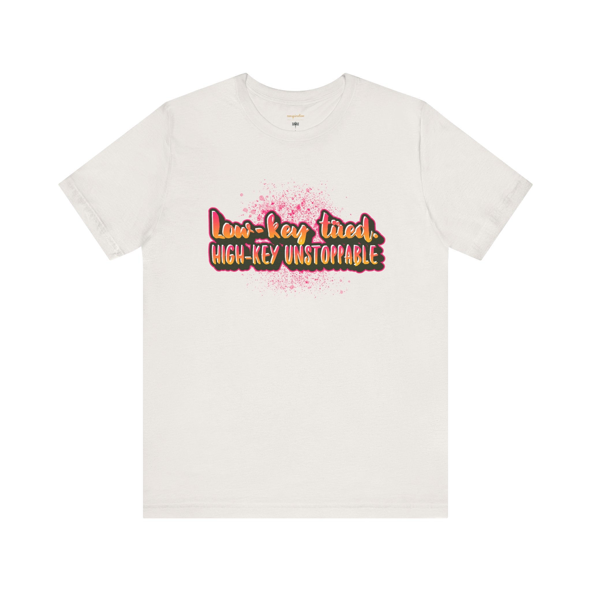 Unstoppable Vibes Tee, Motivational Shirt, High-Key Unstoppable T-Shirt, Gift for Friends, Positive Energy Apparel