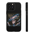 Dream-Inspired Phone Case, Inspirational Phone Cover, Galaxy Design Case, Unique Gift for Dreamers, Motivational Phone Accessory