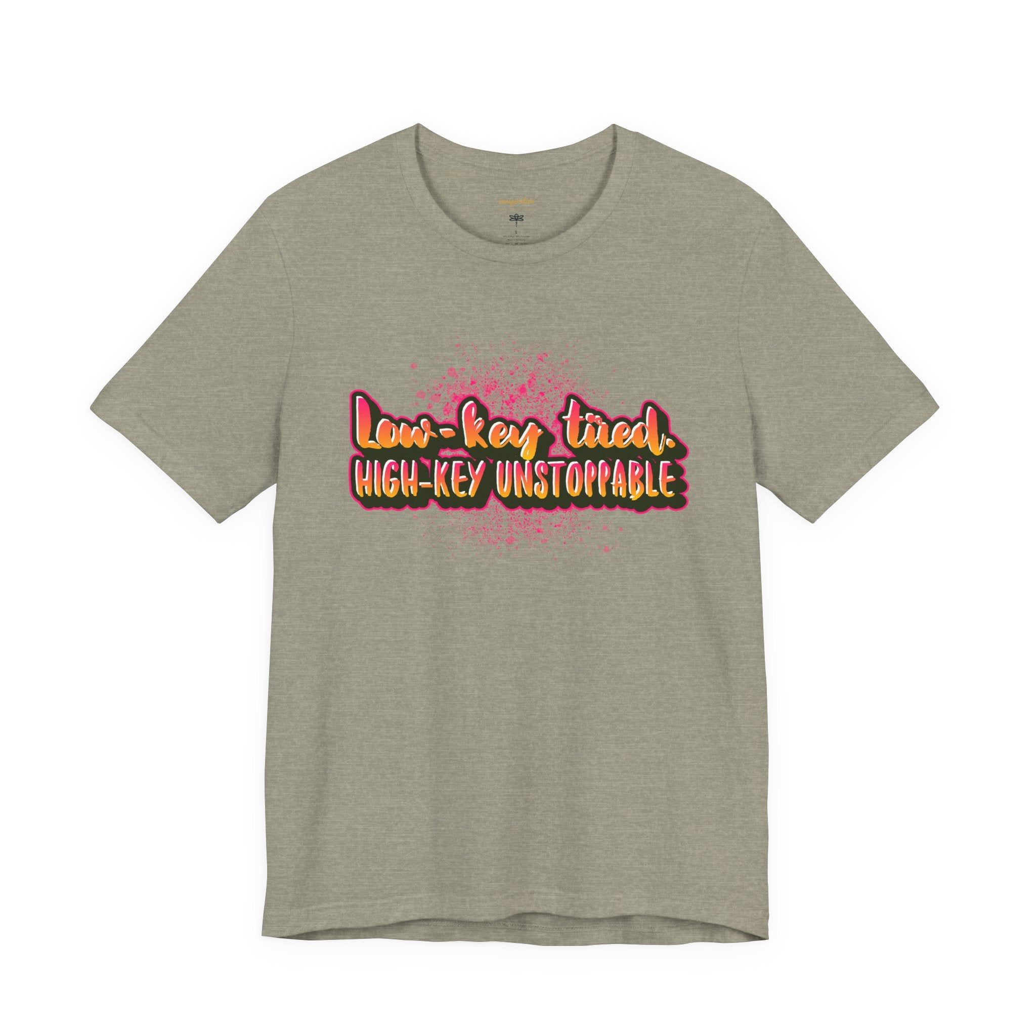 Unstoppable Vibes Tee, Motivational Shirt, High-Key Unstoppable T-Shirt, Gift for Friends, Positive Energy Apparel
