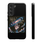 Dream-Inspired Phone Case, Inspirational Phone Cover, Galaxy Design Case, Unique Gift for Dreamers, Motivational Phone Accessory