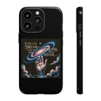 Dream-Inspired Phone Case, Inspirational Phone Cover, Galaxy Design Case, Unique Gift for Dreamers, Motivational Phone Accessory